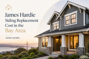 James Hardie Siding Replacement Cost in the Bay Area (2026 Guide)