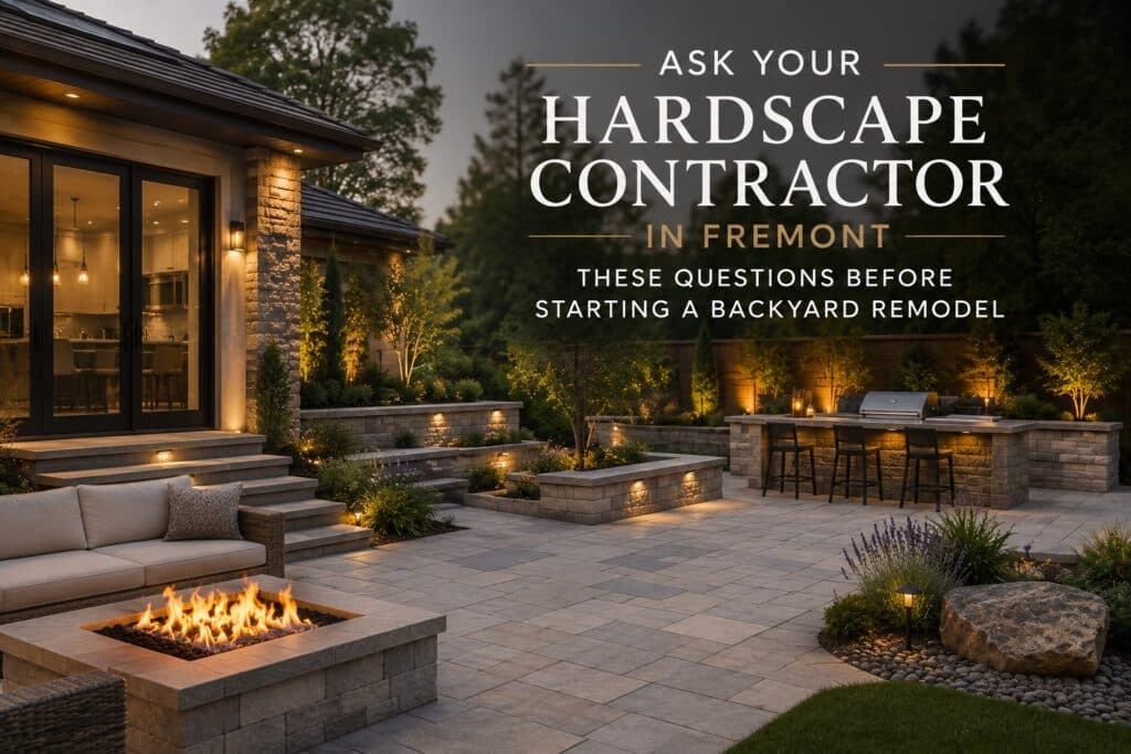 Ask Your Hardscape Contractor in Fremont These Questions Before Starting a Backyard Remodel