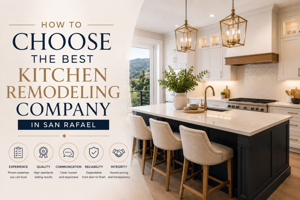 How to Choose the Best Kitchen Remodeling Company in San Rafael