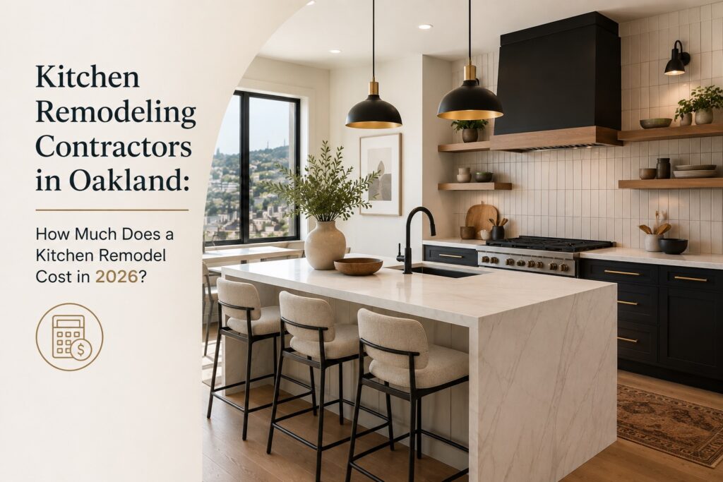 Kitchen Remodeling Contractors in Oakland: How Much Does a Kitchen Remodel Cost in 2026?